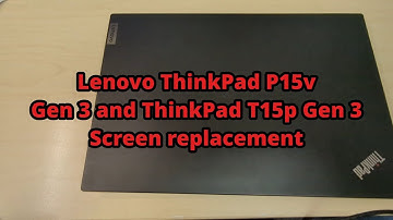 Lenovo ThinkPad P15v Gen 3 and ThinkPad T15p Gen 3 Screen replacement