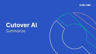 Cutover AI  - Summarize