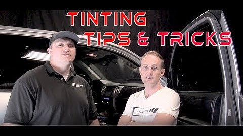Tinting Tips and Tricks