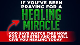 If You Need Healing God Says WATCH THIS NOW | Powerful Miracle Prayer To God For Healing