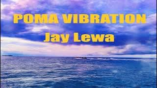 Poma Vibration-Jay Lewa