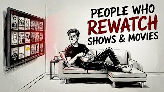 Psychology of People Who Rewatch Shows