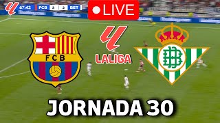 🔴EN VIVO || 🔥FC BARCELONA BETIS EN VIVO 🏆 LA LIGA EA SPORTS 24/25 JORNADA 30🏆BARÇA HOY