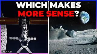Orbital VS Surface Lunar Bases | Q&A 421