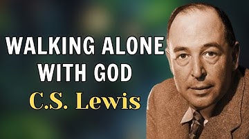 Walking Alone: A Journey of Faith and Independence | C.S. Lewis 2025