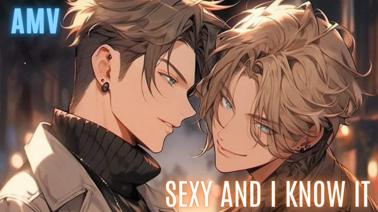 AMV - Sexy and I Know it
