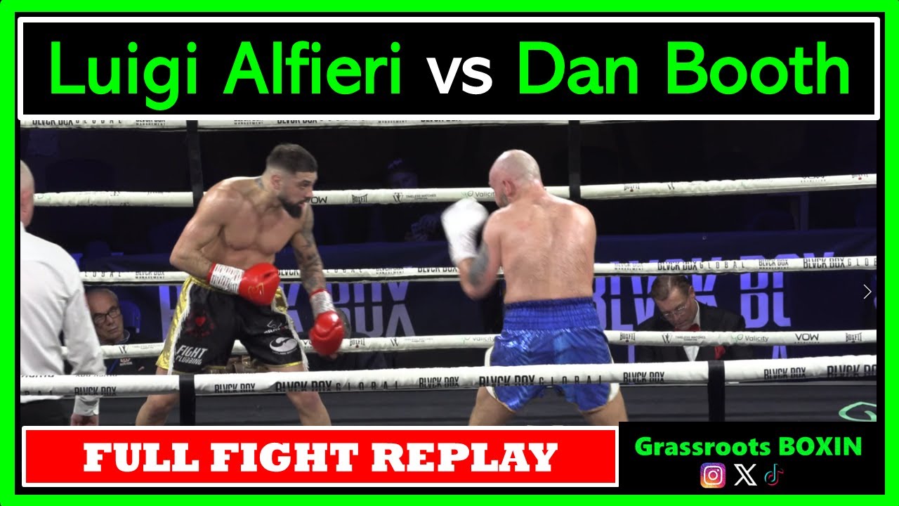 Luigi Alfieri vs Dan Booth - FULL FIGHT - Blvck Box Global (22/02/25 ...