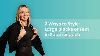 3 Ways to Style Large Blocks of Text in Squarespace