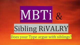 MBTi TOPIC: Do You FIGHT With Your BROTHERS & SISTERS? Here's WHY on MBTi.