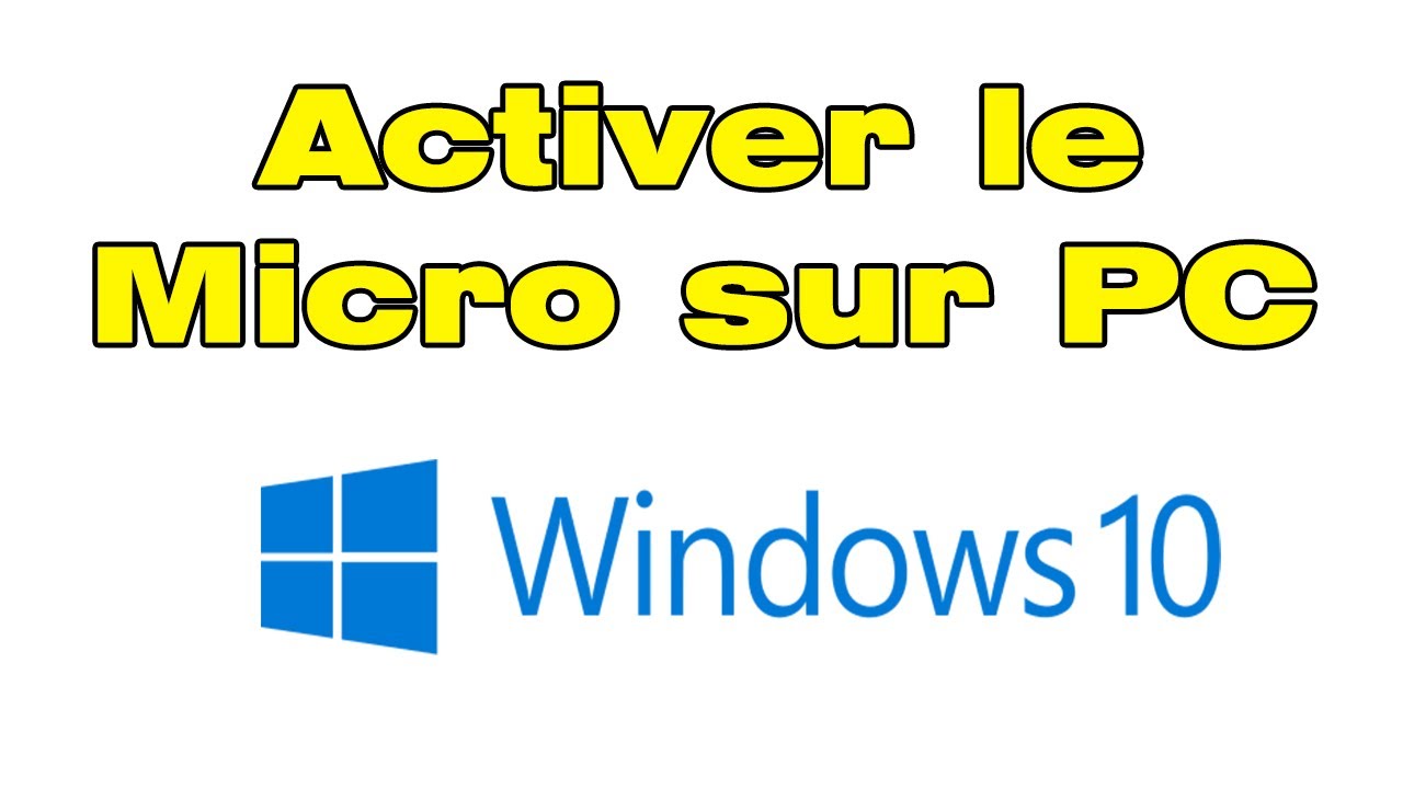 Comment activer le micro sur PC Windows 10 (Désactiver et activer le