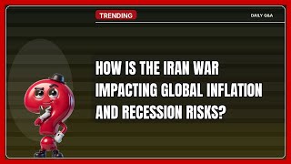 How Is the Iran War Impacting Global Inflation and Recession Risks | April 2026 Guide