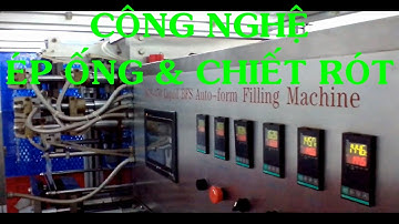 Công nghệ máy ép ống và chiết rót | Pipe and filling machine technology