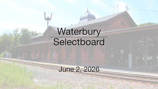 Waterbury Municipal Meeting - June 2, 2026 - Selectboard