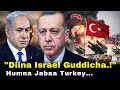 Erdogan Diina Israel Guddicha Humna Jabaa Turkey Erdogan Diina Israel Guddicha Humna Jabaa Turkey