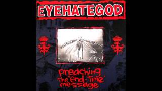 EyeHateGod ‎– Preaching The 