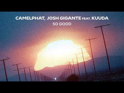 CamelPhat, Josh Gigante - So Good feat. Kuuda