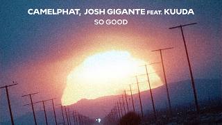 CamelPhat, Josh Gigante - So Good ft. Kuuda
