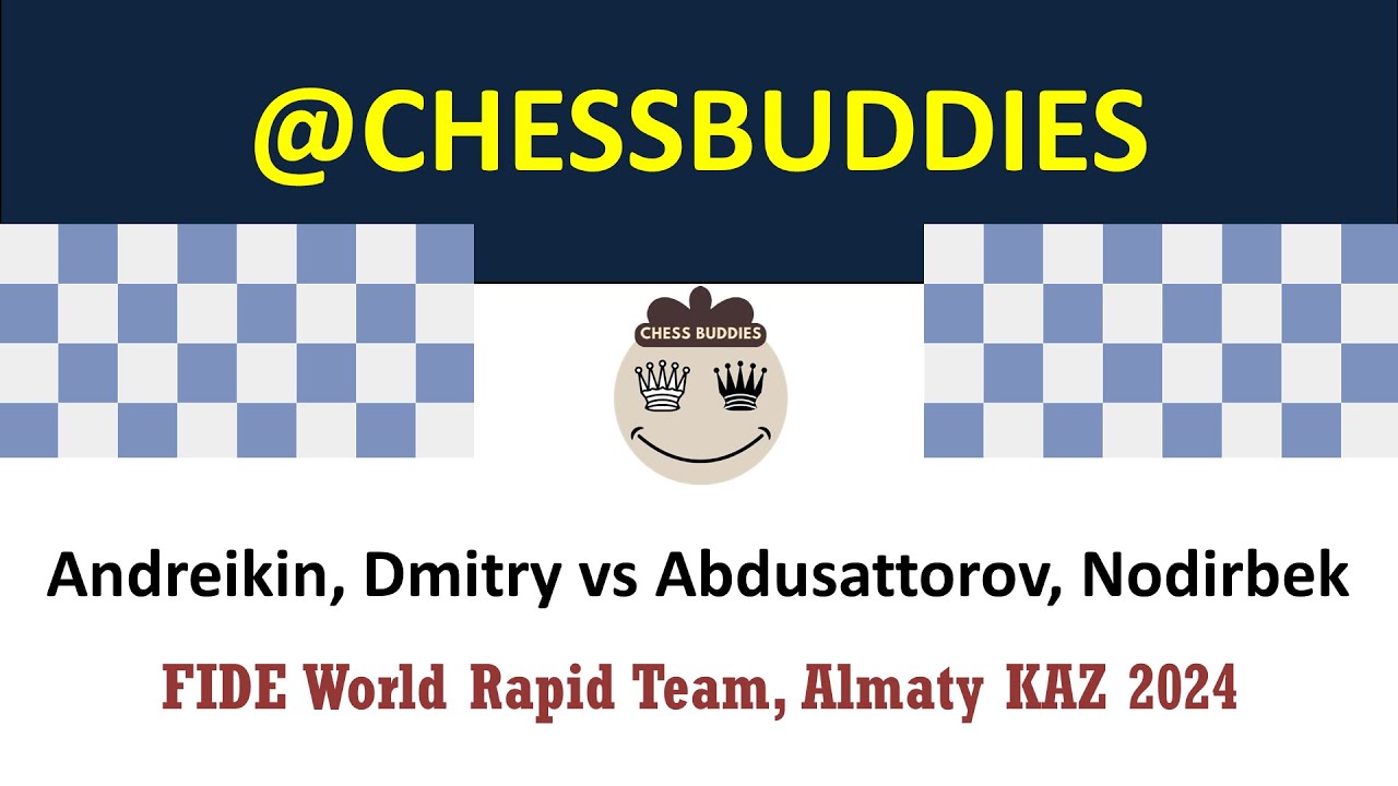 FIDE World Rapid Team || Andreikin, Dmitry vs Abdusattorov, Nodirbek ...