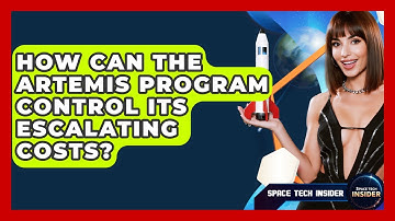 How Can The Artemis Program Control Its Escalating Costs? - Space Tech Insider