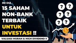 Ini Dia 15 Saham Non Bank Terbaik Untuk Investasi !! Valuasi Murah & High Dividend !!