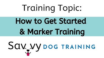 Training Topic: How To Get Started & Marker Training