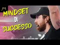 Perché devi avere un MINDSET di SUCCESSO