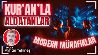 Kur'an'la aldatanlar: Modern münafıklar | Prof. Dr. Ayhan Tekineş