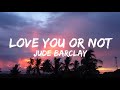 Jude barclay  love you or not lyrics