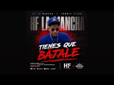 Tiene Que Bajale -  Hf la mancha (Audio Oficial)