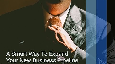 A SMART WAY TO EXPAND YOUR NEW BUSINESS PIPELINE