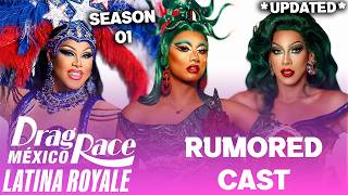 Latina Royale S1 Updated Rumored Cast - Drag Race México