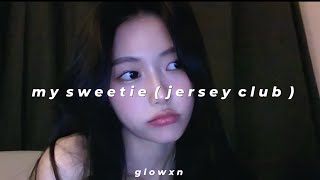 my sweetie (jersey club) (sped up + reverb)