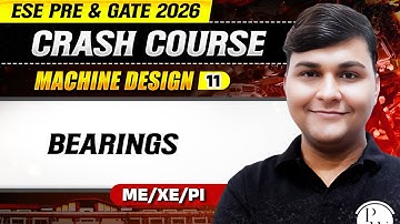 Machine Design 11 | Bearings | ME, XE,PI | GATE & ESE 2026 Crash Course