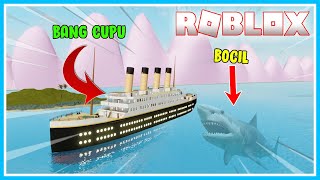 BANG CUPU JADI NAHKODA TITANIC ROBLOX!! ADA MEGALODON TERBESAR MAU SERANG?!