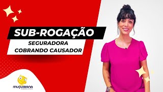 SEGURADORA COBRANDO CAUSADOR: Sub-rogação no Seguro