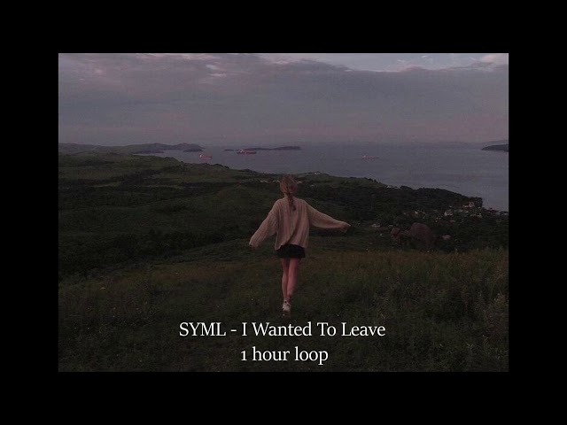 : 1𝙝𝙤𝙪𝙧 𝙡𝙤𝙤𝙥 : SYML - I Wanted To Leave 1시간 듣기 class=