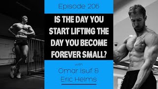 Ep. 206- Is The Day You Start Lifting The Day You Become Forever Small