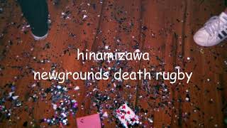 newgrounds death rugby - hinamizawa (lyrics)