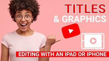 Creating titles and graphics  in LumaFusion