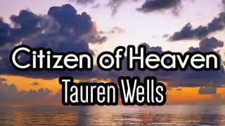 CITIZEN OF HEAVEN (TAUREN WELLS) LYRIC VIDEO