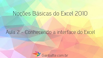 Noções Básicas do Excel - Aula 2: Conhecendo a Interface do Excel