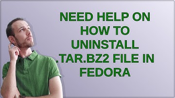 Unix: Need Help on How to Uninstall .tar.bz2 file in fedora