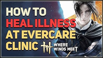 How to Heal Illness at Evercare Clinic Where Winds Meet
