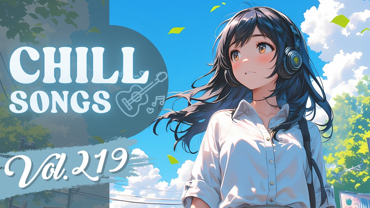 Chill Songs Vol.219 | Dreamy Indie Pop & Gentle R&B | Relaxing Chill Music for Focus & Productivity