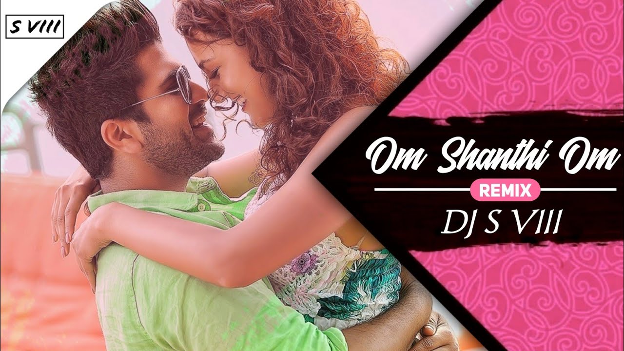 Om Shanthi Om  Remix  DJ S VIII