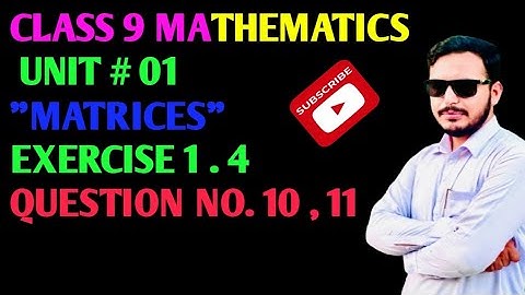Kpk board Class 9 mathematics unit #01 Matrices, Exercise # 1.4 question no. 10, 11