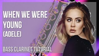 How to play When We Were Young by Adele on Bass Clarinet (Tutorial)