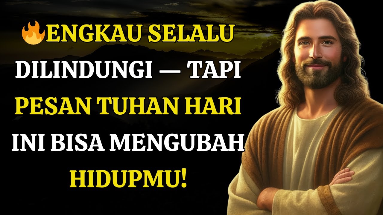 🔥Engkau Selalu Dilindungi — Tapi Pesan Tuhan Hari Ini Bisa Mengubah Hidupmu!