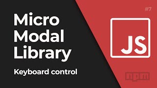 Create a Light Modal JavaScript library #6 - Add keyboard controls and improve accessibility support