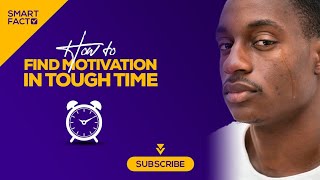 How To Find Motivation In Tough Times